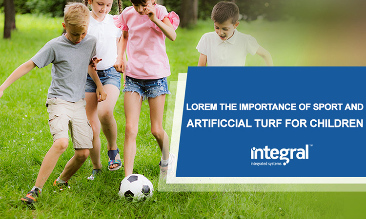 The Importance of Sport and Artificial Turf For Children